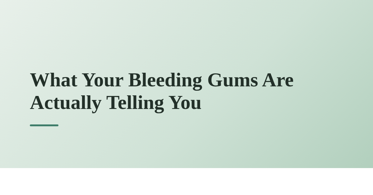 What Your Bleeding Gums Are Actually Telling You